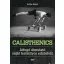 Calisthenics - Átfogó útmutató saját testsúlyos edzéshez