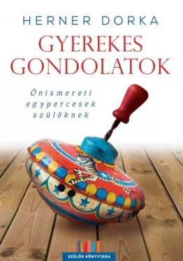 Gyerekes gondolatok - Önismereti egypercesek szülőknek