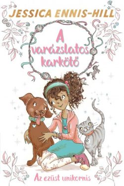 Az ezüst unikornis - A varázslatos karkötő 1.