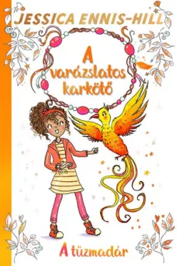 A tűzmadár - A varázslatos karkötő 6.