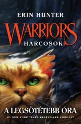 Erin Hunter - Warriors - Harcosok 6. - A legsötétebb óra