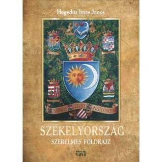 Székelyország - Szerelmes földrajz
