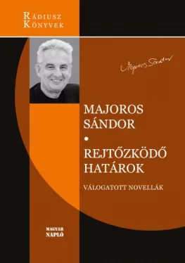 Rejtőzködő határok - Válogatott novellák