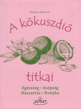 A kókuszdió titkai - Egészség,Szépség, Háztartás, Konyha