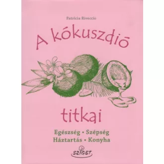   A kókuszdió titkai - Egészség,Szépség, Háztartás, Konyha