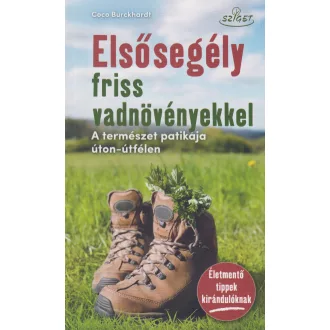   Elsősegély friss vadnövényekkel - A természet patikája úton-útfélen