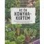 Az én konyhakertem - Zöldségek és fúszernövények a kis veteményesekben