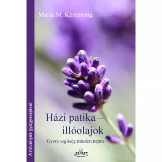 Maria M. Kettenring - Házi patika-illóolajok