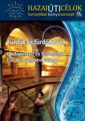   Fürdők és fürdőhelyek Budapesten és környékén Észak-Magyarországon
