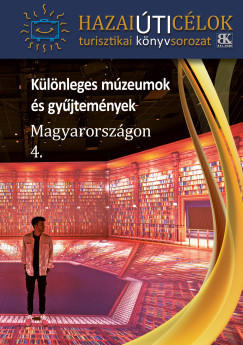 Különleges múzeumok és gyűjtemények Magyarországon 4.