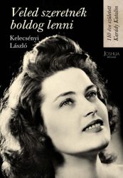   Veled szeretnék boldog lenni - 110 éve született Karády Katalin