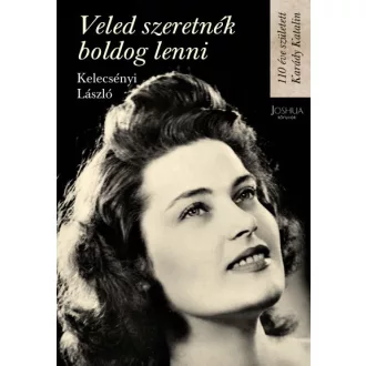   Veled szeretnék boldog lenni - 110 éve született Karády Katalin