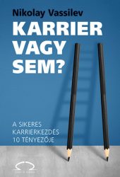 Karrier vagy sem? A sikeres karrierkezdés 10 tényezője