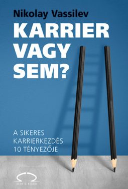 Karrier vagy sem? A sikeres karrierkezdés 10 tényezője