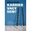 Karrier vagy sem? A sikeres karrierkezdés 10 tényezője