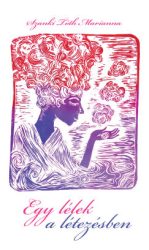 Szanki Tóth Marianna - Egy lélek a létezésben