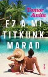Tomor Anita - Ez a mi titkunk marad
