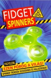   Fidget Spinners - Figyelem, ezen pörög a világ! Spinner trükkök kezdőknek és haladóknak