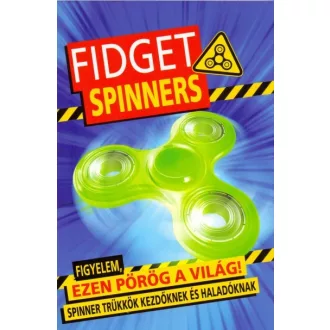   Fidget Spinners - Figyelem, ezen pörög a világ! Spinner trükkök kezdőknek és haladóknak