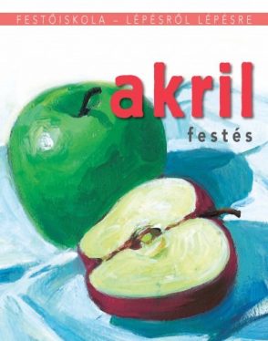 Akrilfestés - Festőiskola - lépésről lépésre