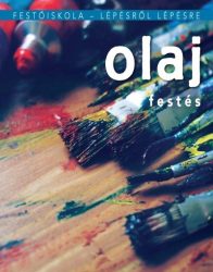 Olajfestés - Festőiskola - lépésről lépésre