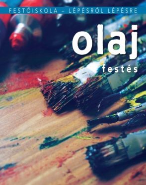 Olajfestés - Festőiskola - lépésről lépésre