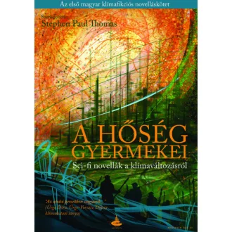   A hőség gyermekei - Sci-fi novellák a klímaváltozásról