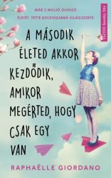   A második életed akkor kezdődik, amikor megérted, hogy csak egy van