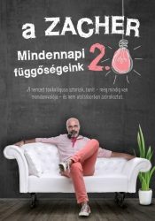 A Zacher 2.0 - Mindennapi függőségeink