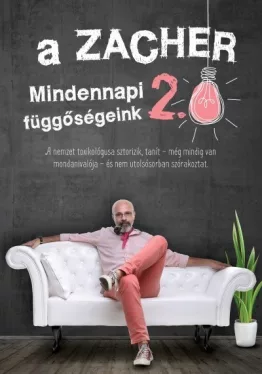 A Zacher 2.0 - Mindennapi függőségeink