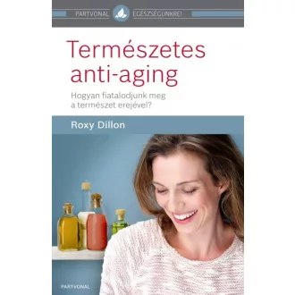   Természetes anti-aging - Hogyan fiatalodjunk meg a természet erejével?