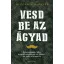 Vesd be az ágyad