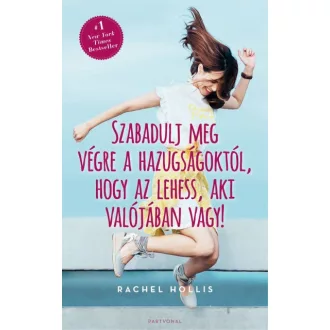   Szabadulj meg végre a hazugságoktól, hogy az lehess, aki valójában vagy!