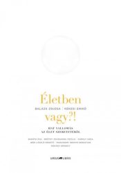 Életben vagy?! - Hat vallomás az élet szeretetéről