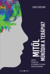 Louis Cozolino - Mitől működik a terápia?