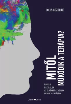 Louis Cozolino - Mitől működik a terápia?