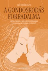 Greer Kirshenbaum, PhD - A gondoskodás forradalma