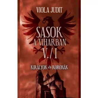 Sasok a viharban V/I. - II. Királyok és koronák