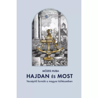   Hajdan és most - Versépítő formák a magyar költészetben
