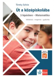 Töreky Szilvia - Út a középiskolába 3 lépésben - Matematika - Applikációval