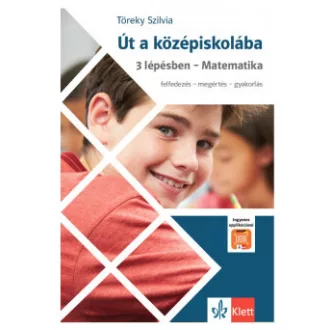 Töreky Szilvia - Út a középiskolába 3 lépésben - Matematika - Applikációval