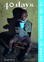 40 days in in orphanage in Kenya - A diary novel