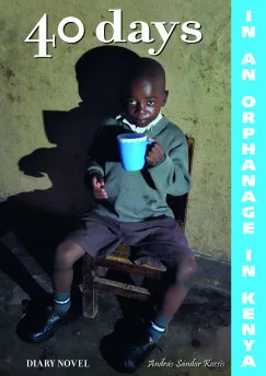40 days in in orphanage in Kenya - A diary novel