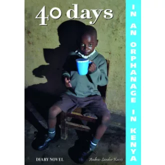 40 days in in orphanage in Kenya - A diary novel