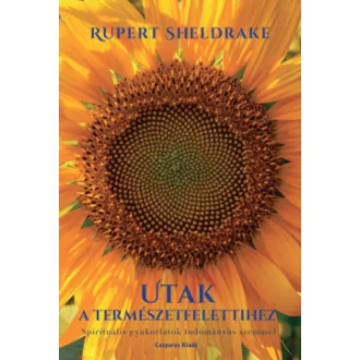 Rupert Sheldrake - Utak a természetfelettihez