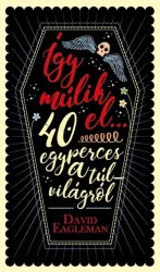 Így múlik el... - 40 egyperces a túlvilágról
