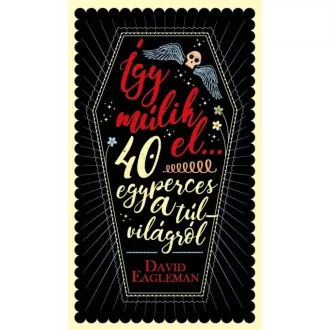 Így múlik el... - 40 egyperces a túlvilágról
