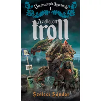 Az ellopott troll - Varázslények Ügyosztály 1.