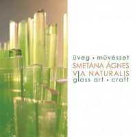 Via naturalis - Üveg művészet - Glass art