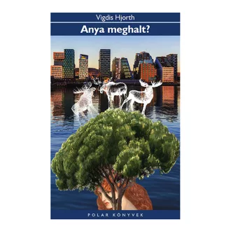 Anya meghalt?